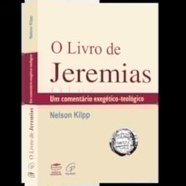 O LIVRO DO JEREMIAS - UM COMENTÁRIO EXEGÉTICO-TEOLÓGICO