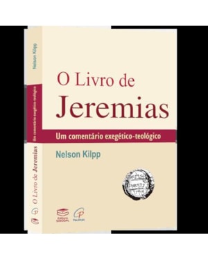 O LIVRO DO JEREMIAS - UM COMENTÁRIO EXEGÉTICO-TEOLÓGICO
