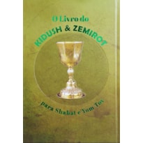 O LIVRO DO KIDUSH E ZEMIROT PARA SHABAT E YOM TOV