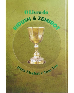O LIVRO DO KIDUSH E ZEMIROT PARA SHABAT E YOM TOV