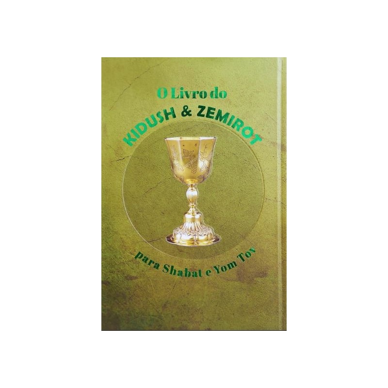 O LIVRO DO KIDUSH E ZEMIROT PARA SHABAT E YOM TOV