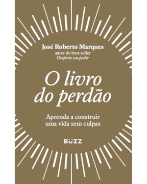 O LIVRO DO PERDÃO: APRENDA A CONSTRUIR UMA VIDA SEM CULPAS
