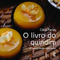 O LIVRO DO QUINDIM E OUTROS DOCES COM OVOS