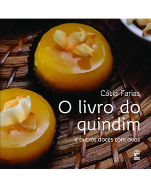 O LIVRO DO QUINDIM E OUTROS DOCES COM OVOS