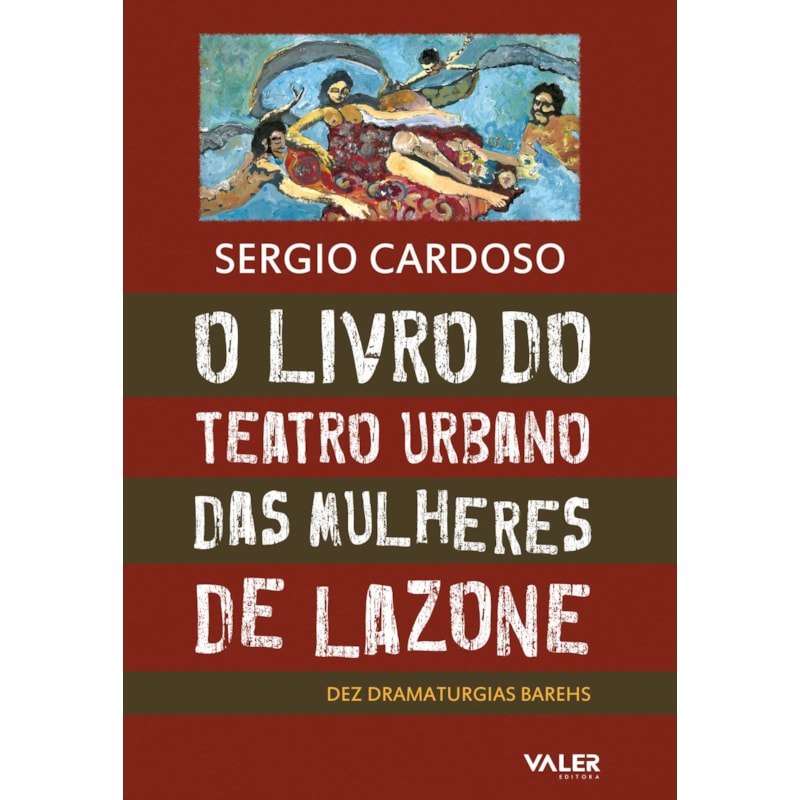 O LIVRO DO TEATRO URBANO DAS MULHERES DE LAZONE - DEZ DRAMATURGIAS BAREHS