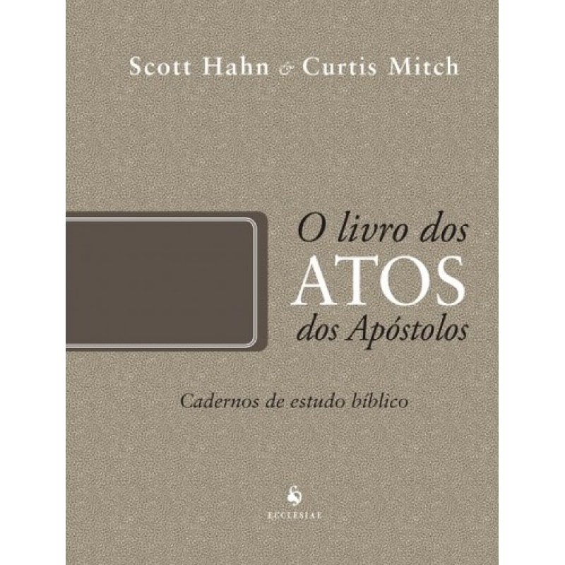 O LIVRO DOS ATOS DOS APÓSTOLOS - COLEÇÃO CADERNOS DE ESTUDO BÍBLICO
