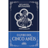 O LIVRO DOS CINCO ANÉIS - MIYAMOTO MUSASHI | ESTRATÉGIA, DISCIPLINA E SABEDORIA SAMURAI