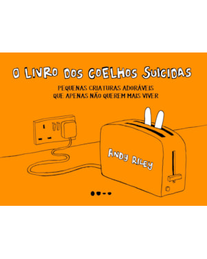 O livro dos coelhos suicidas: pequenas criaturas adoráveis que apenas querem morrer