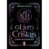 O Livro dos Cristais: Segredos Nunca Revelados