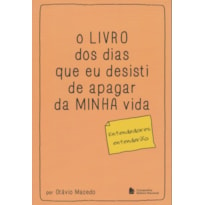 O LIVRO DOS DIAS QUE EU DESISTI DE APAGAR DA MINHA VIDA