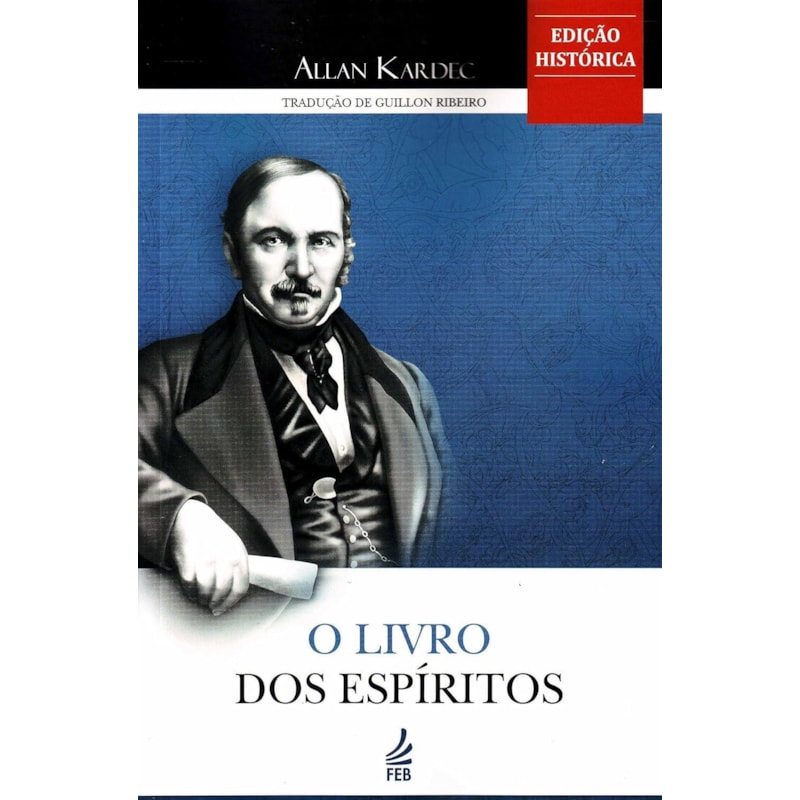 O LIVRO DOS ESPÍRITOS (EDIÇÃO HISTÓRICA)