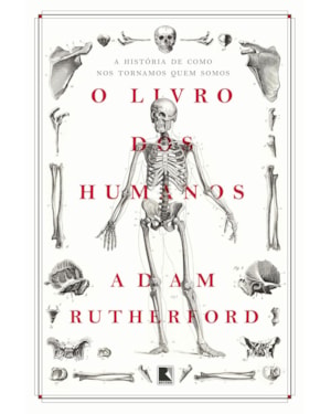 O LIVRO DOS HUMANOS - A HISTÓRIA DE COMO NOS TORNAMOS QUEM SOMOS