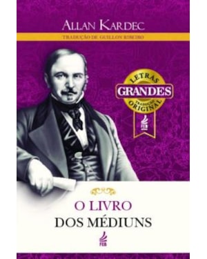 O livro dos médiuns (Letras grandes): Guia dos médiuns e dos evocadores