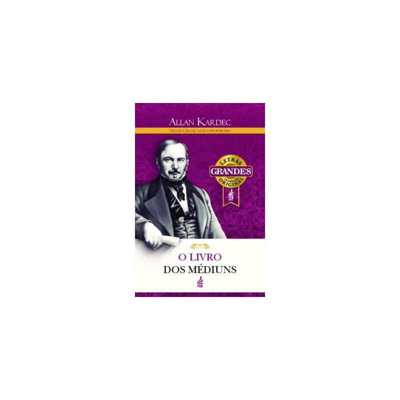 O livro dos médiuns (Letras grandes): Guia dos médiuns e dos evocadores