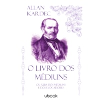 O LIVRO DOS MÉDIUNS: OU GUIA DOS MÉDIUNS E DOS EVOCADORES
