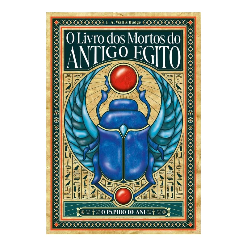 O LIVRO DOS MORTOS DO ANTIGO EGITO - EDIÇÃO ESPECIAL EXPANDIDA E ANOTADA COM PRANCHAS