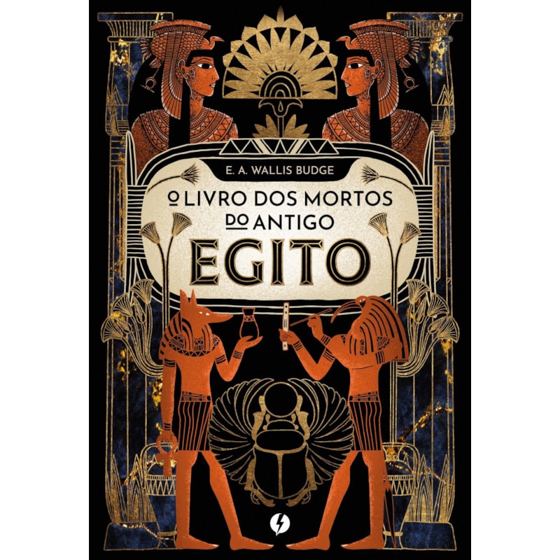 O LIVRO DOS MORTOS DO ANTIGO EGITO - NOVA EDIÇÃO