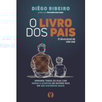O livro dos pais: O devocional da vida real - Aprenda todos os dias com erros e acertos de outros pais em 365 histórias reais