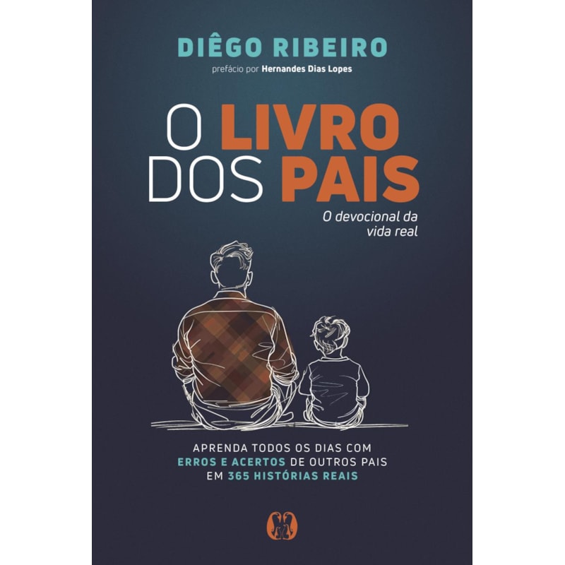 O livro dos pais: O devocional da vida real - Aprenda todos os dias com erros e acertos de outros pais em 365 histórias reais