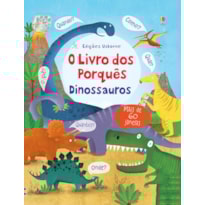 O LIVRO DOS PORQUÊS : DINOSSAUROS