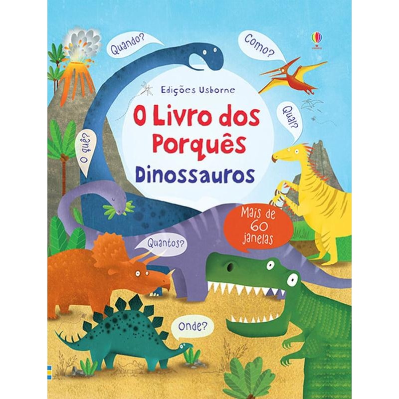 O LIVRO DOS PORQUÊS : DINOSSAUROS