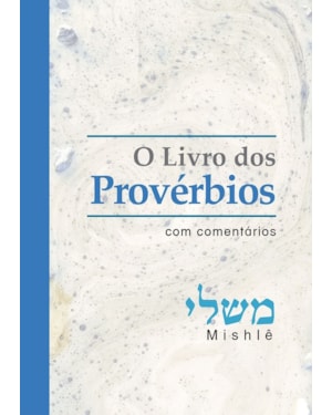 O LIVRO DOS PROVÉRBIOS - COM COMENTÁRIOS