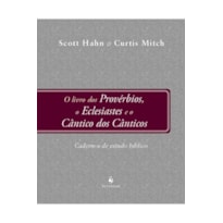 O LIVRO DOS PROVÉRBIOS, O ECLESIASTES E O CÂNTICO DOS CÂNTICOS - CADERNO DE ESTUDOS BÍBLICOS