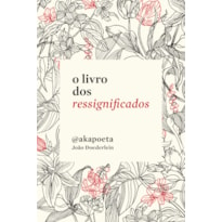 O LIVRO DOS RESSIGNIFICADOS