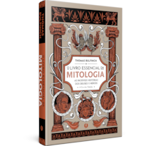 O LIVRO ESSENCIAL DA MITOLOGIA: AS INCRÍVEIS HISTÓRIAS DOS DEUSES E HERÓIS - A ERA DAS FÁBULAS