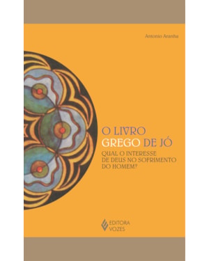 O LIVRO GREGO DE JÓ: QUAL O INTERESSE DE DEUS NO SOFRIMENTO DO HOMEM?
