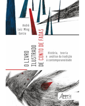 O LIVRO ILUSTRADO DE CONTO DE FADAS: HISTÓRIA, TEORIA E ANÁLISE DA TRADIÇÃO À CONTEMPORANEIDADE