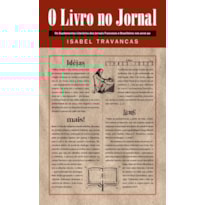 O LIVRO NO JORNAL: OS SUPLEMENTOS LITERÁRIOS DOS JORNAIS FRANCESES E BRASILEIROS NOS ANOS 90