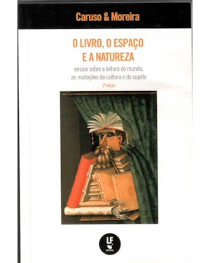 O LIVRO, O ESPAÇO E A NATUREZA: ENSAIO SOBRE A LEITURA DO MUNDO, AS MUTAÇÕES DA CULTURA E DO SUJEITO