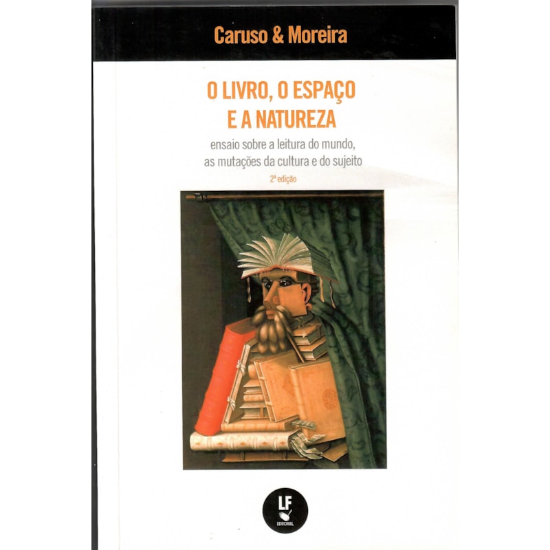O LIVRO, O ESPAÇO E A NATUREZA: ENSAIO SOBRE A LEITURA DO MUNDO, AS MUTAÇÕES DA CULTURA E DO SUJEITO