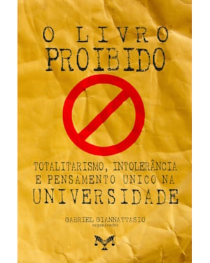 O LIVRO PROIBIDO. TOTALITARISMO, INTOLERÂNCIA E PENSAMENTO ÚNICO NA UNIVERSIDADE