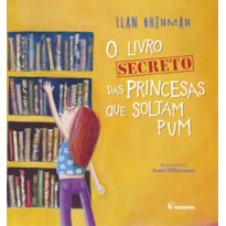 O LIVRO SECRETO DAS PRINCESAS QUE SOLTAM PUM