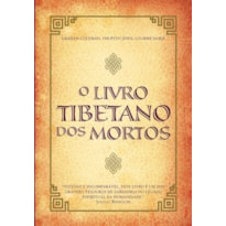 O LIVRO TIBETANO DOS MORTOS