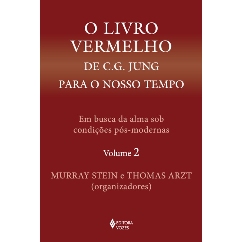 O LIVRO VERMELHO DE C. G. JUNG PARA O NOSSO TEMPO VOL. 2: EM BUSCA DA ALMA SOB CONDIÇÕES PÓS-MODERNAS