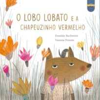 O LOBO LOBATO E A CHAPEUZINHO VERMELHO