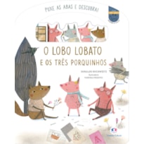 O LOBO LOBATO E OS TRÊS PORQUINHOS