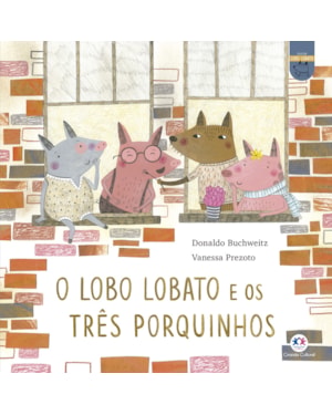 O LOBO LOBATO E OS TRÊS PORQUINHOS