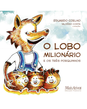 O LOBO MILIONÁRIO E OS TRÊS PORQUINHOS