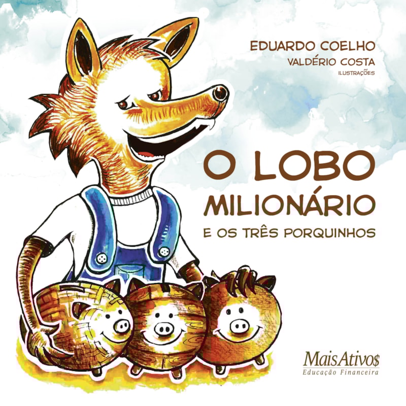 O LOBO MILIONÁRIO E OS TRÊS PORQUINHOS