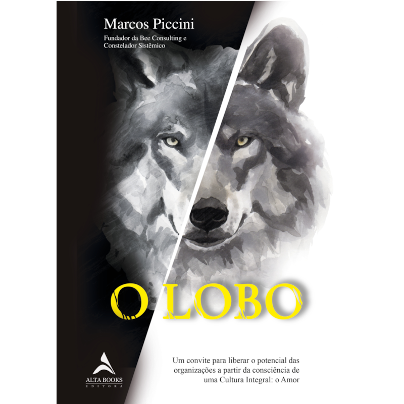 O LOBO: um convite para liberar o potencial das organizações a partir da consciência de uma Cultura Integral: o Amor