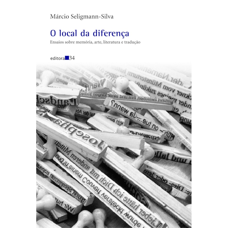 O local da diferença: ensaios sobre memória, arte, literatura e tradução