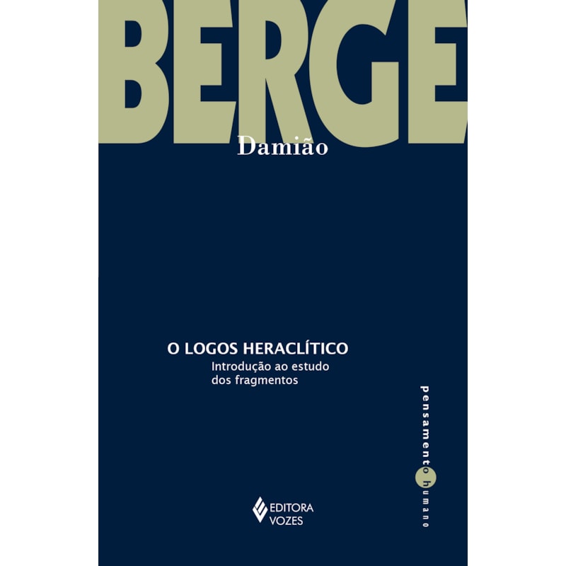 O LOGOS HERACLÍTICO: INTRODUÇÃO AO ESTUDO DOS FRAGMENTOS