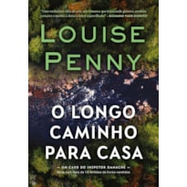 O LONGO CAMINHO PARA CASA (INSPETOR GAMACHE - LIVRO 10)