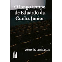 O longo tempo de Eduardo da Cunha Júnior