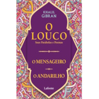 O LOUCO, SUAS PARÁBOLAS E POEMAS /O MENSAGEIRO/ O ANDARILHO