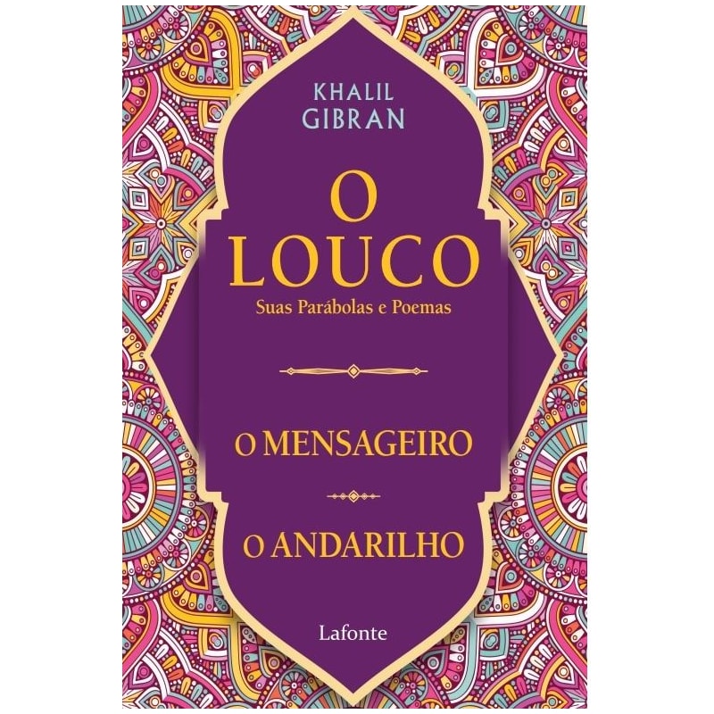 O LOUCO, SUAS PARÁBOLAS E POEMAS /O MENSAGEIRO/ O ANDARILHO